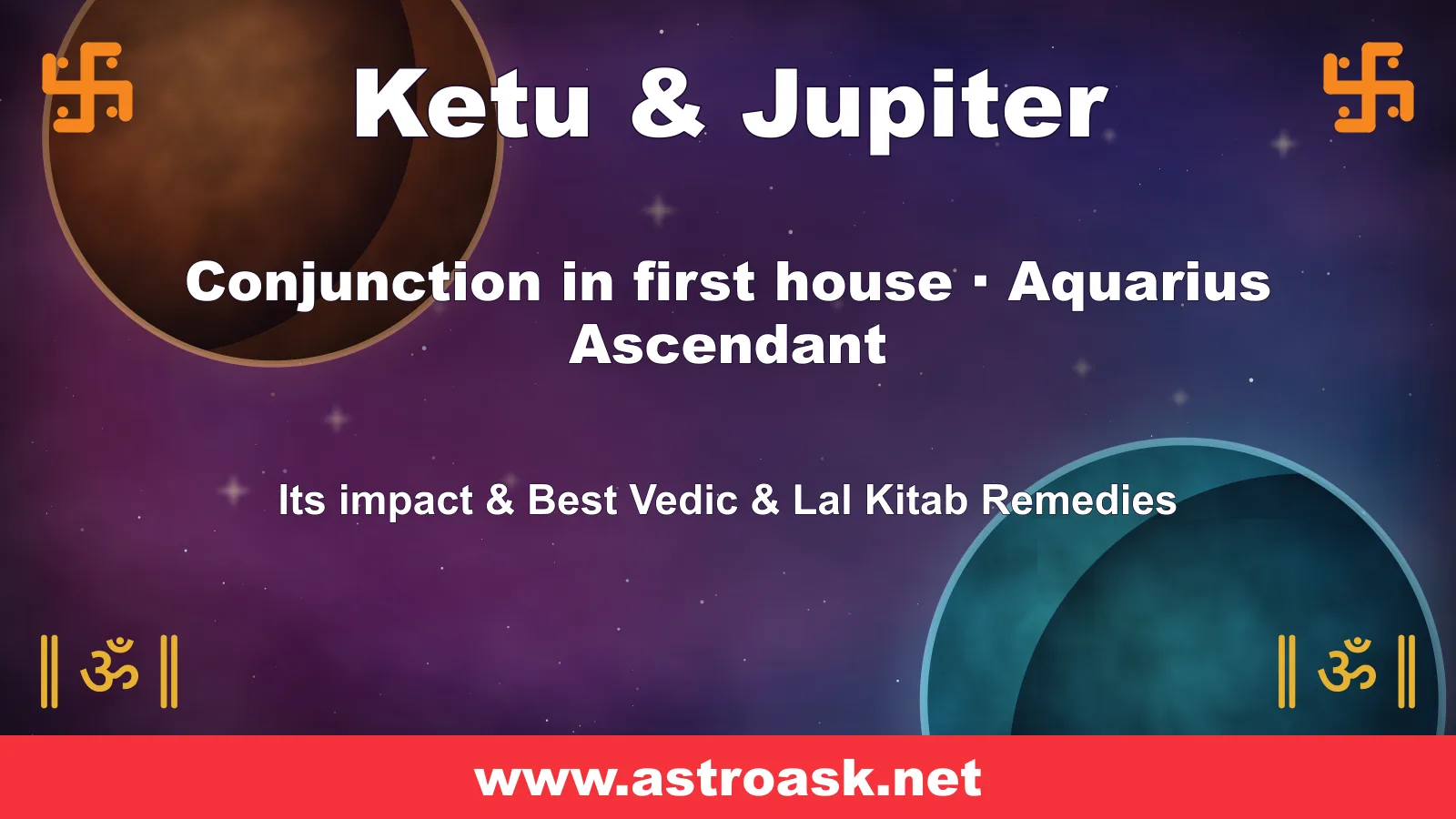 Ketu and Jupiter conjunction in the 1st house for Aquarius ascendant — Vedic astrology | AstroAsk