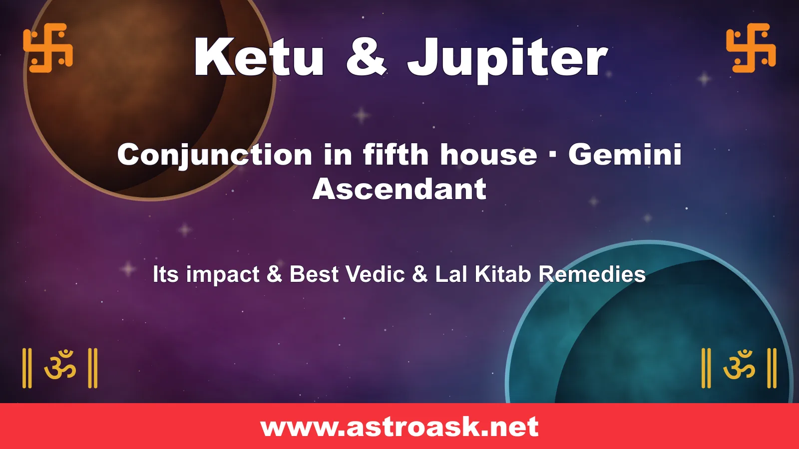 Ketu and Jupiter conjunction in the 5th house for Gemini ascendant — Vedic astrology | AstroAsk
