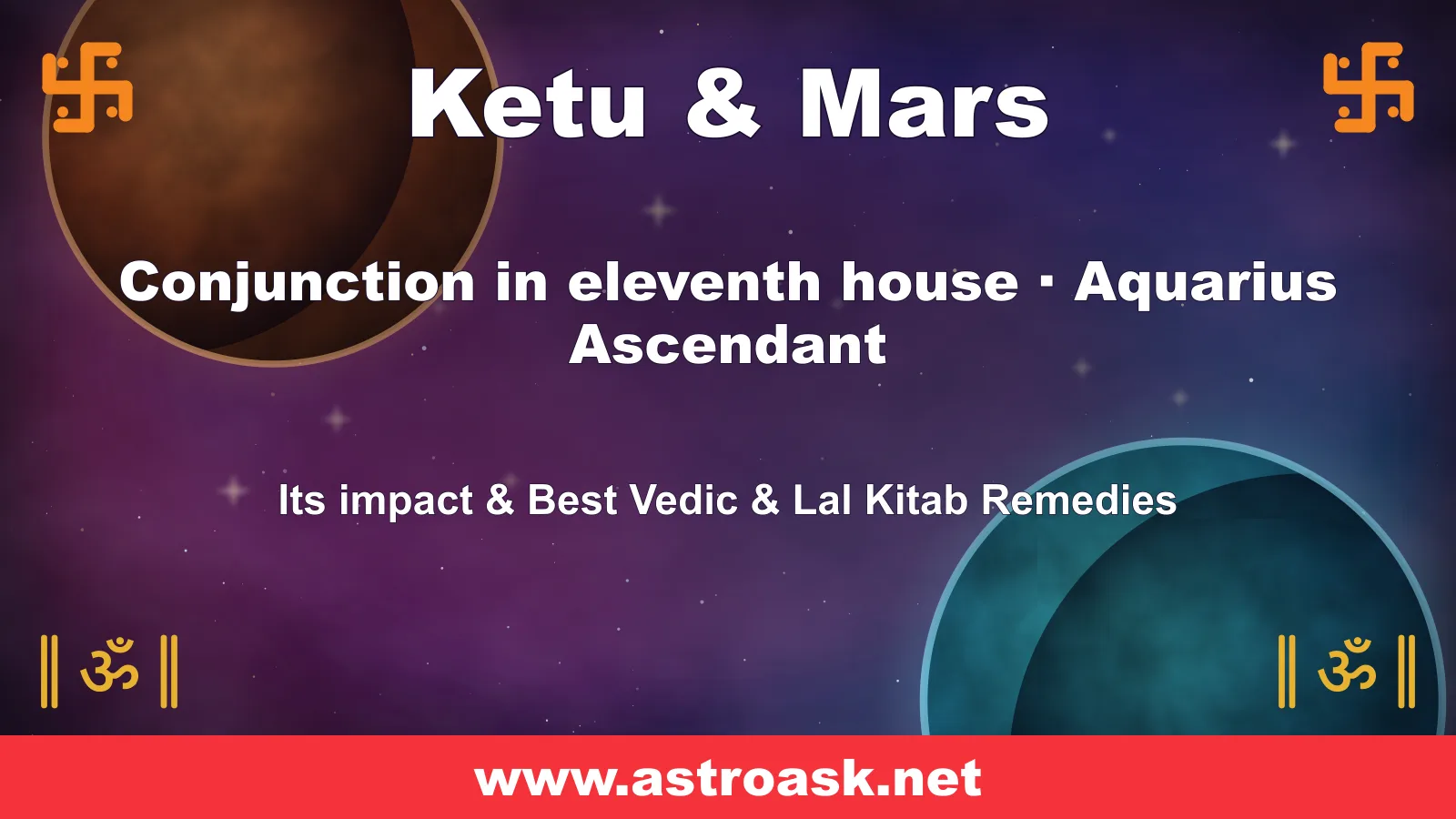 Ketu and Mars conjunction in the 11th house for Aquarius ascendant — Vedic astrology | AstroAsk