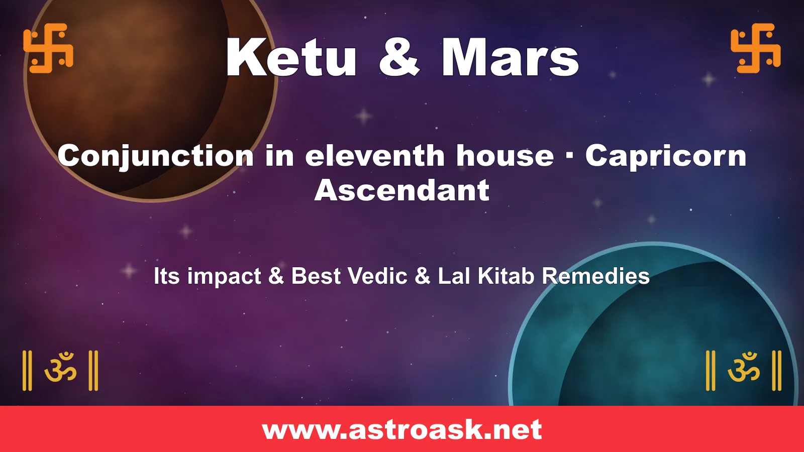 Ketu and Mars conjunction in the 11th house for Capricorn ascendant — Vedic astrology | AstroAsk
