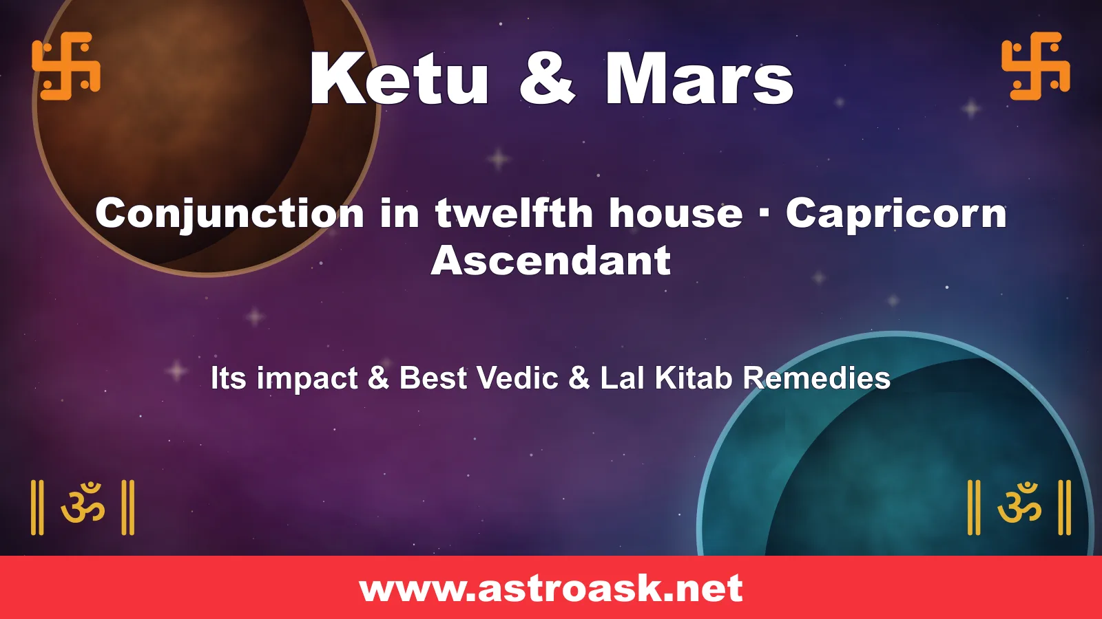 Ketu and Mars conjunction in the 12th house for Capricorn ascendant — Vedic astrology | AstroAsk