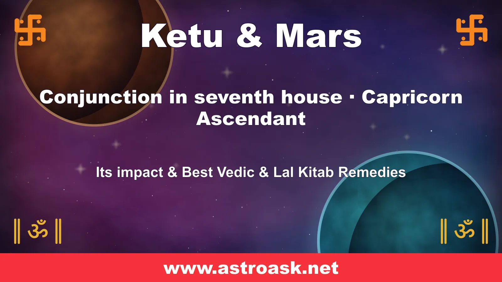 Ketu and Mars conjunction in the 7th house for Capricorn ascendant — Vedic astrology | AstroAsk