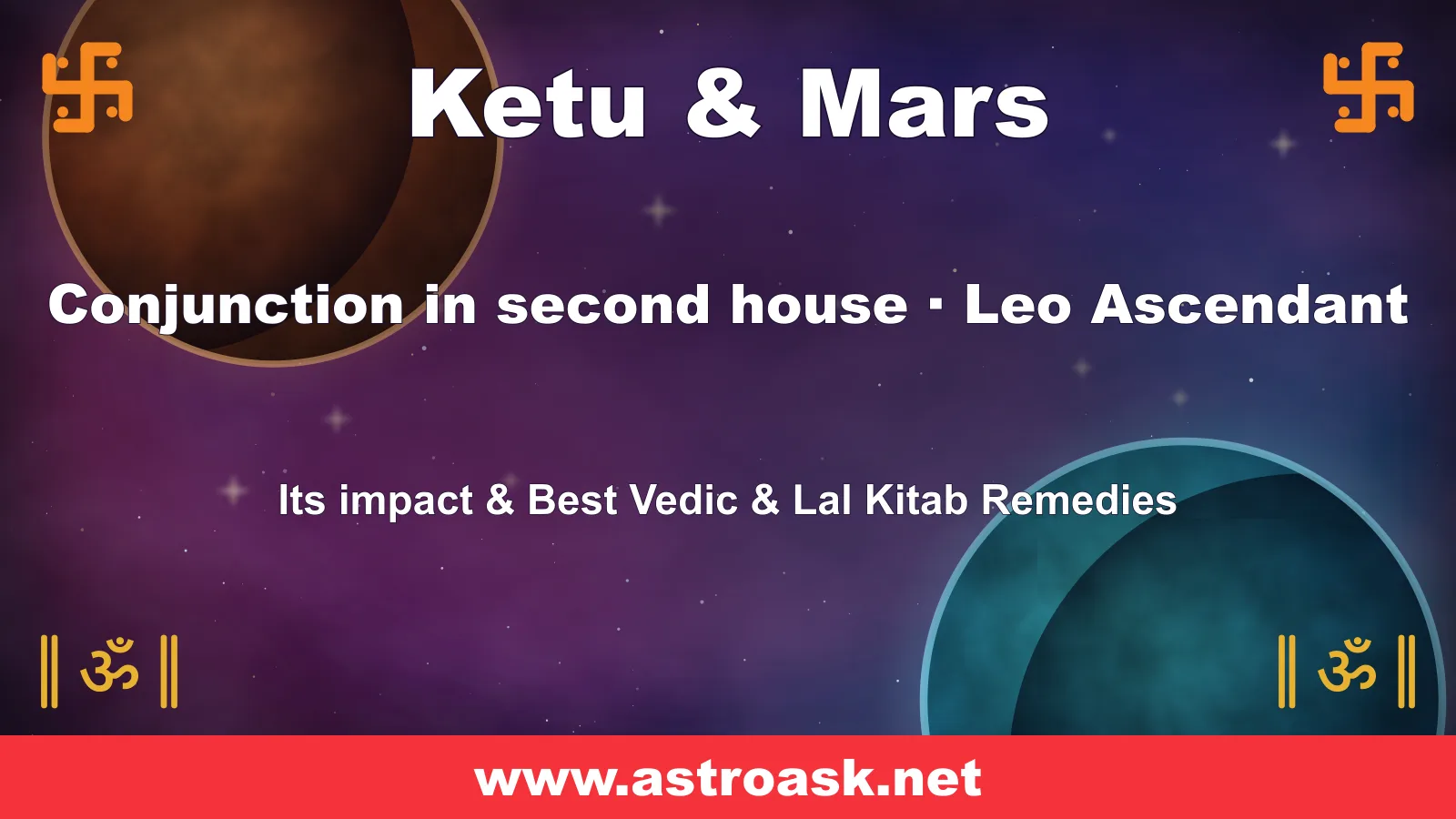 Ketu and Mars conjunction in the 2nd house for Leo ascendant — Vedic astrology | AstroAsk