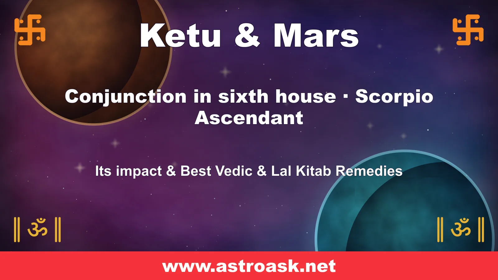 Ketu and Mars conjunction in the 6th house for Scorpio ascendant — Vedic astrology | AstroAsk