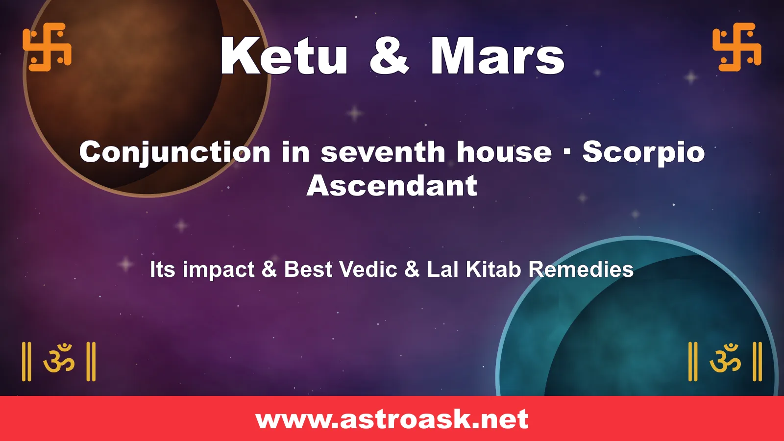Ketu and Mars conjunction in the 7th house for Scorpio ascendant — Vedic astrology | AstroAsk