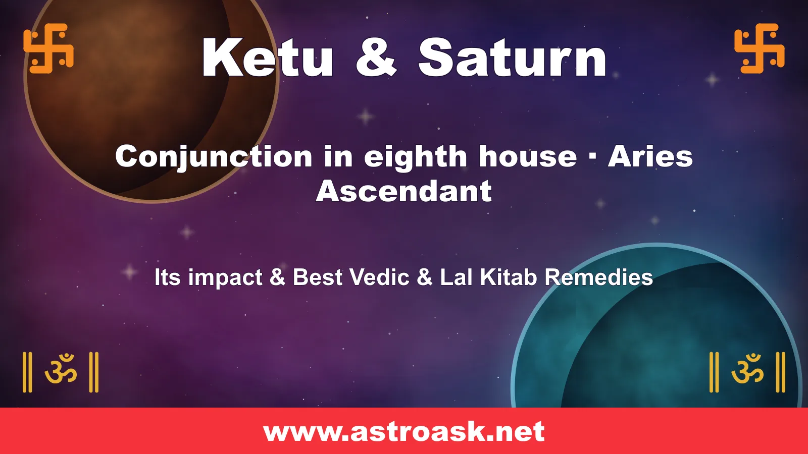 Ketu and Saturn conjunction in the 8th house for Aries ascendant — Vedic astrology | AstroAsk