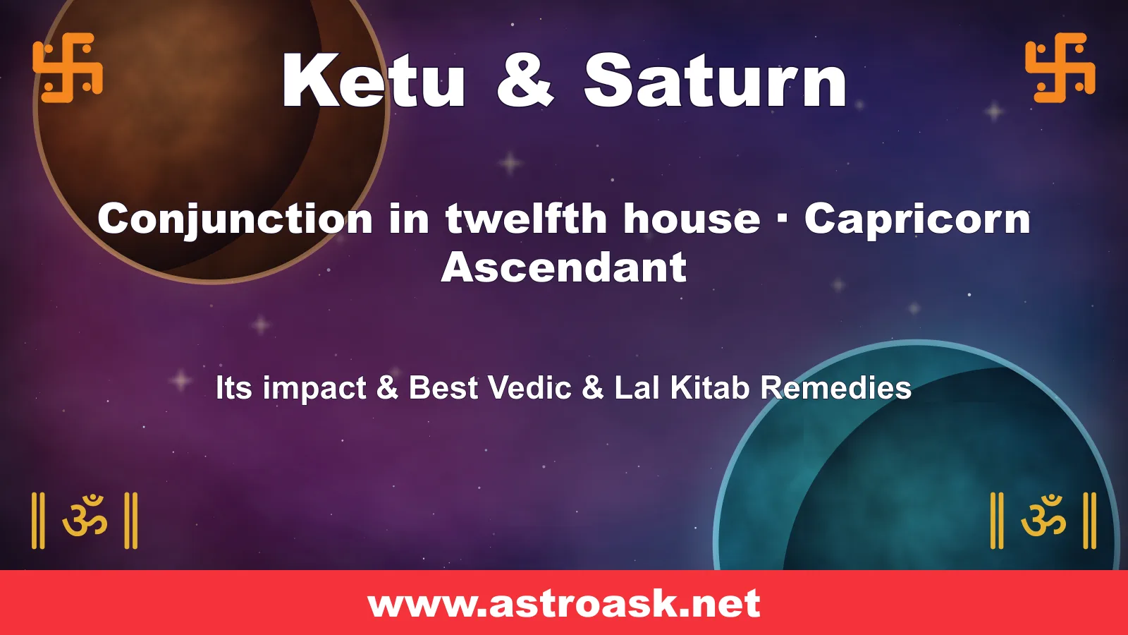 Ketu and Saturn conjunction in the 12th house for Capricorn ascendant — Vedic astrology | AstroAsk