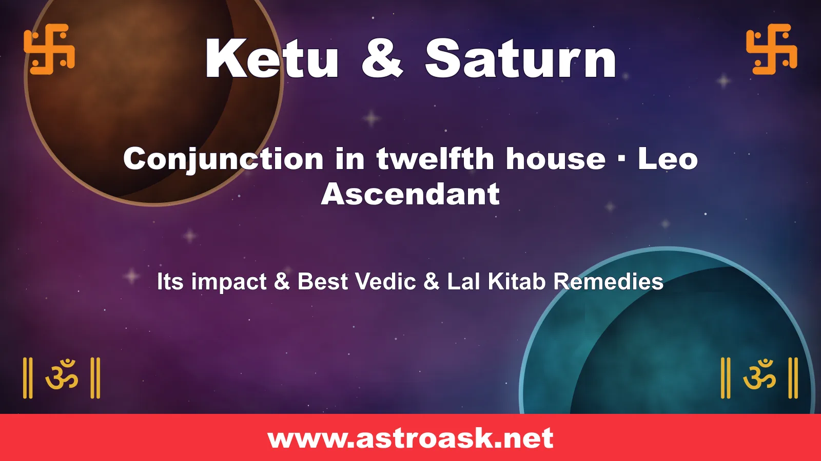 Ketu and Saturn conjunction in the 12th house for Leo ascendant — Vedic astrology | AstroAsk