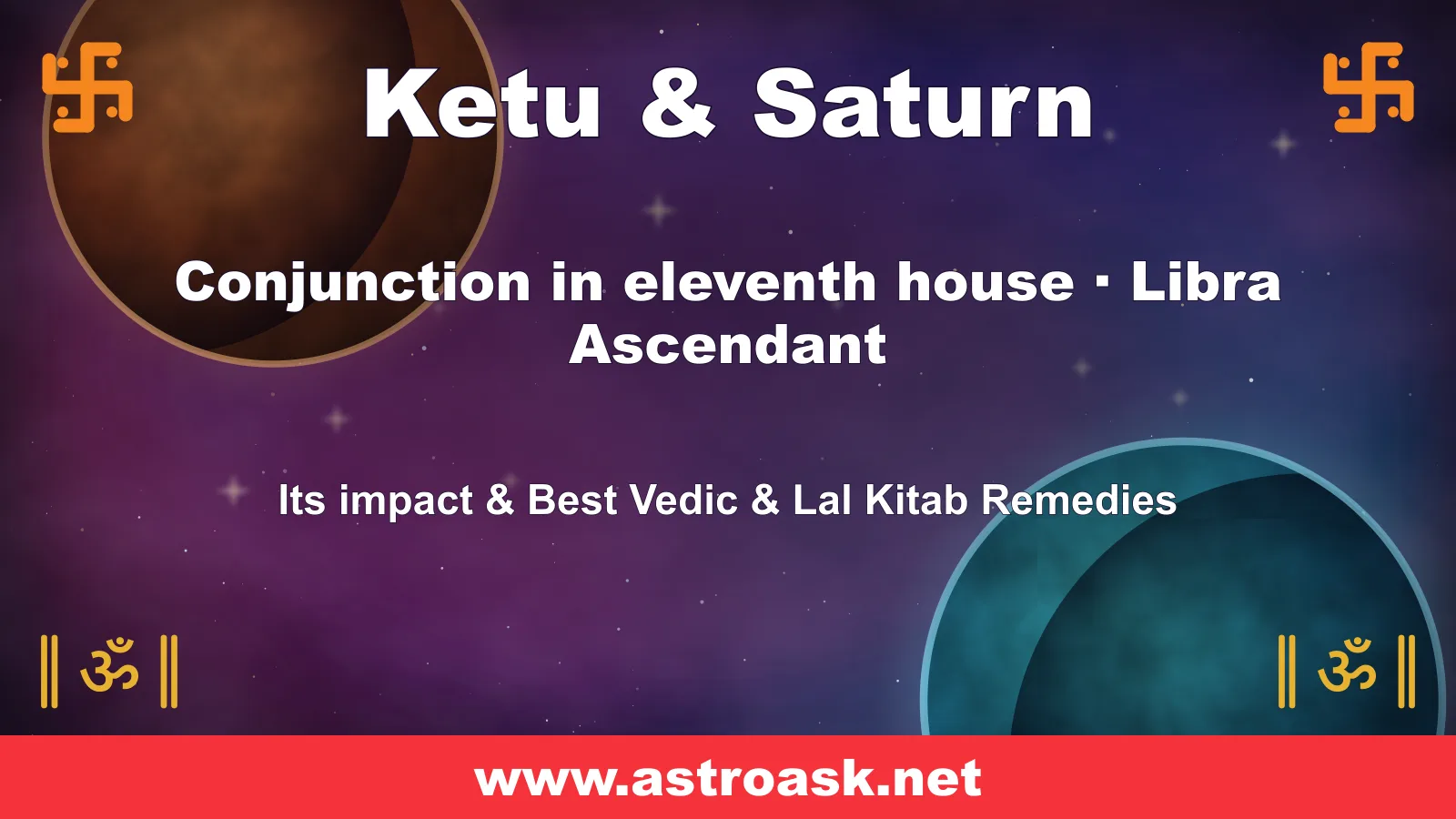 Ketu and Saturn conjunction in the 11th house for Libra ascendant — Vedic astrology | AstroAsk