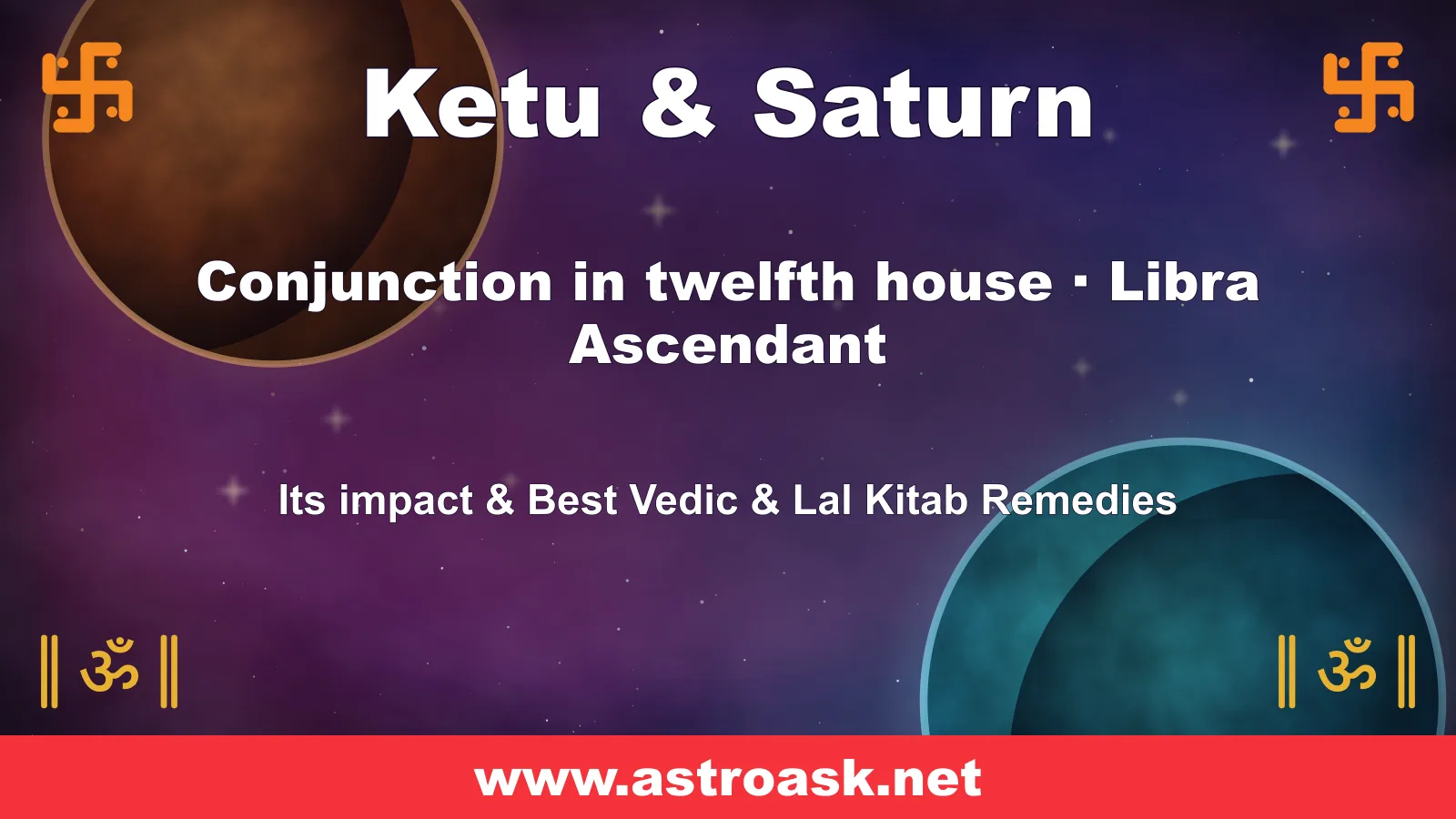 Ketu and Saturn conjunction in the 12th house for Libra ascendant — Vedic astrology | AstroAsk