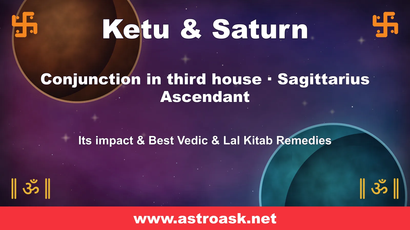 Ketu and Saturn conjunction in the 3rd house for Sagittarius ascendant — Vedic astrology | AstroAsk