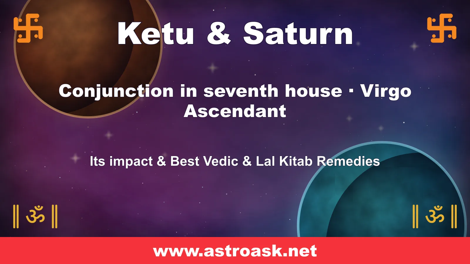 Ketu and Saturn conjunction in the 7th house for Virgo ascendant — Vedic astrology | AstroAsk