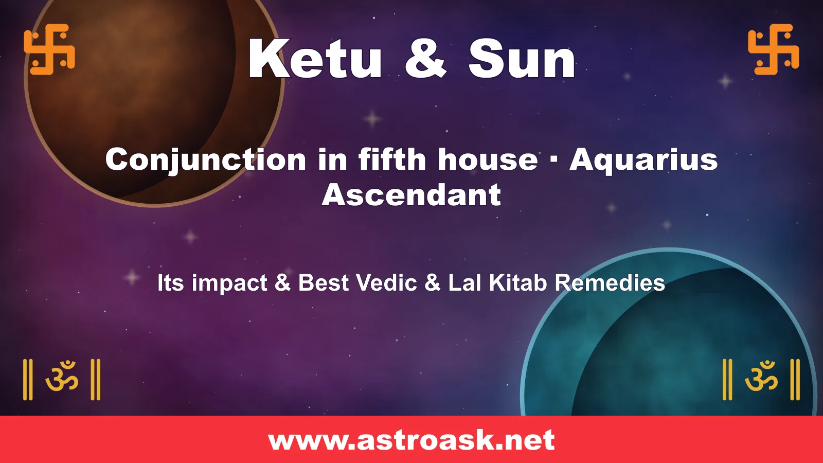 Ketu and Sun conjunction in the 5th house for Aquarius ascendant — Vedic astrology | AstroAsk