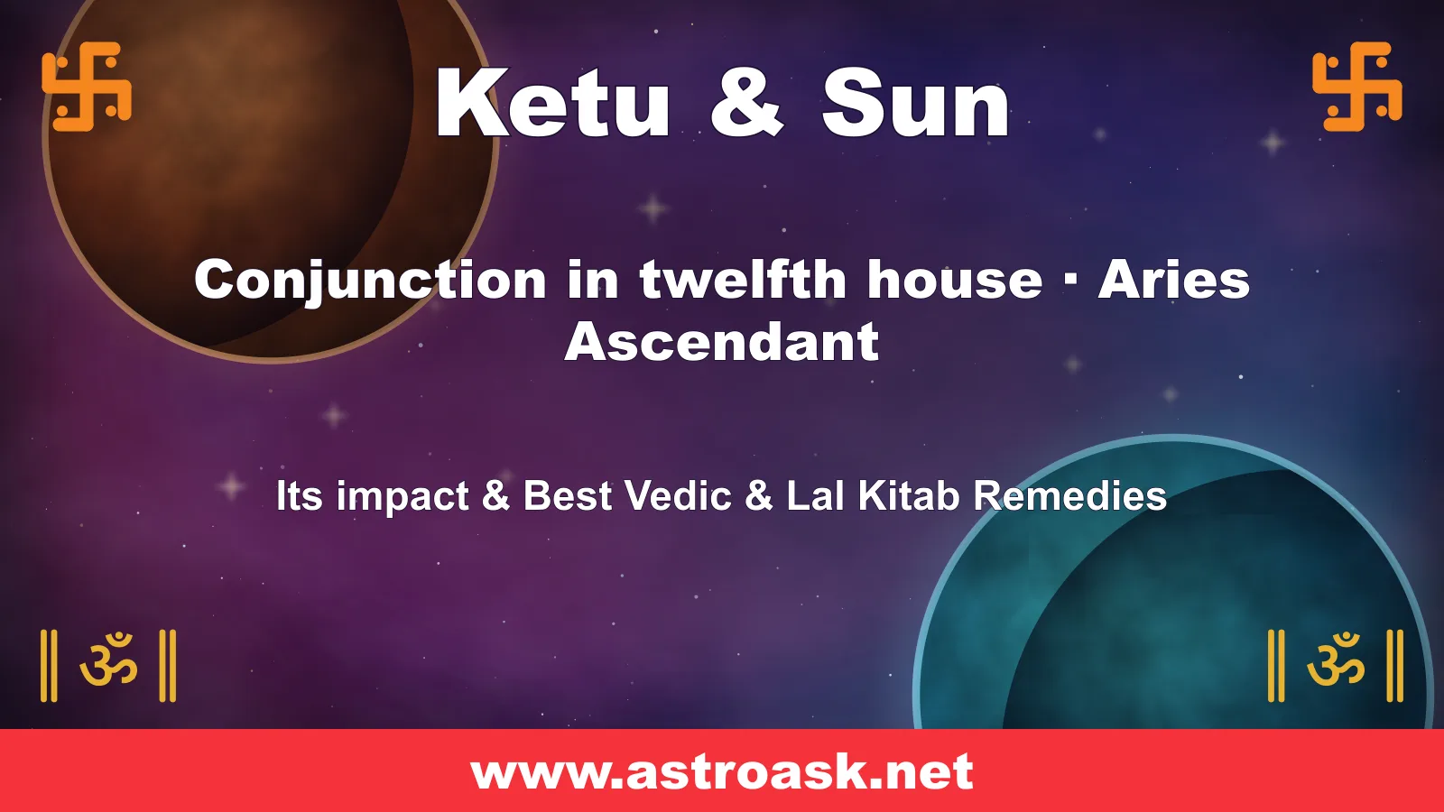 Ketu and Sun conjunction in the 12th house for Aries ascendant — Vedic astrology | AstroAsk