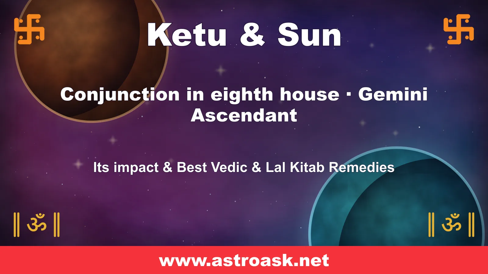 Ketu and Sun conjunction in the 8th house for Gemini ascendant — Vedic astrology | AstroAsk