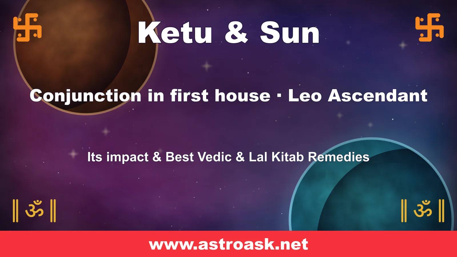 Ketu and Sun conjunction in the 1st house for Leo ascendant — Vedic astrology | AstroAsk