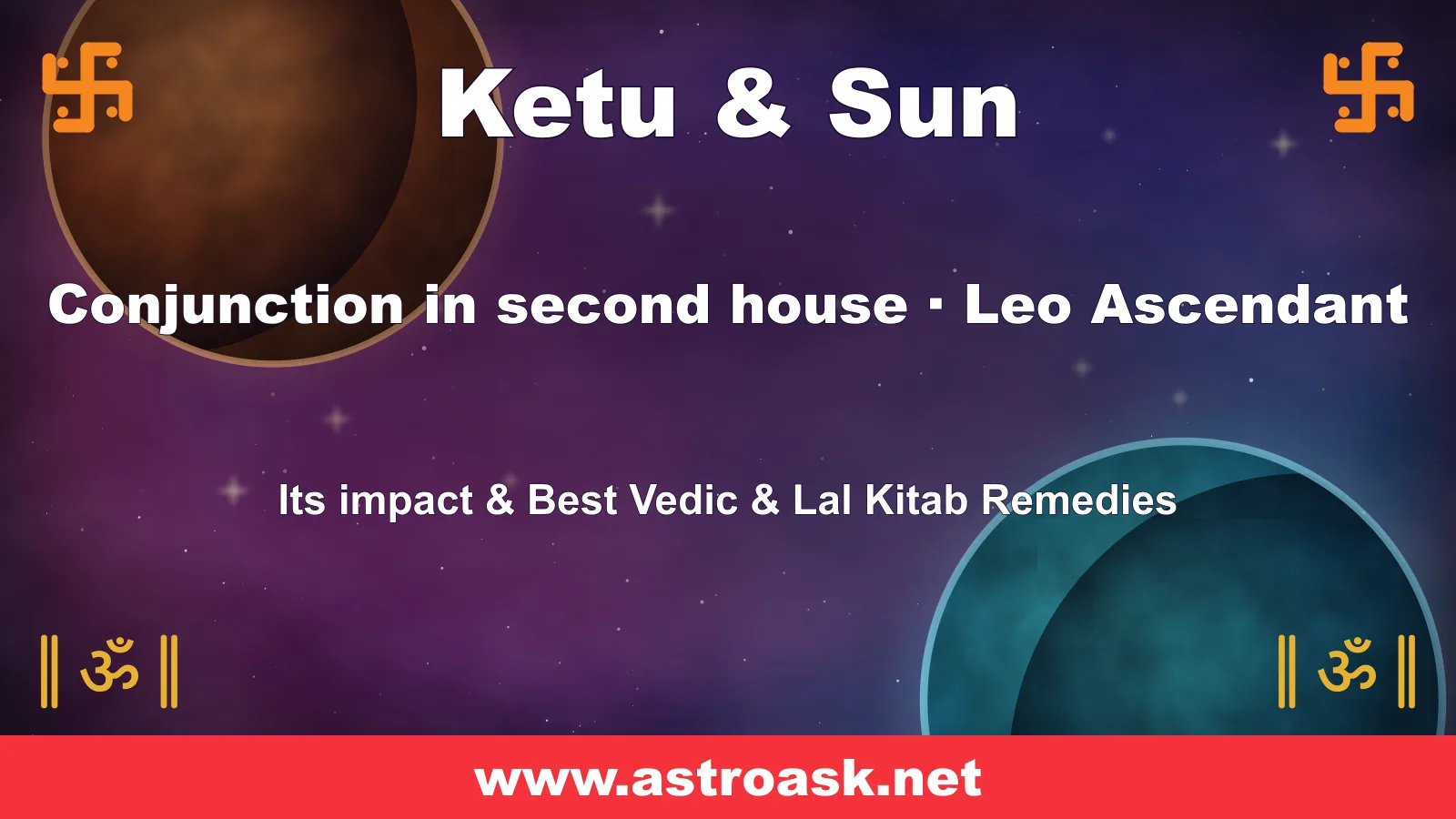 Ketu and Sun conjunction in the 2nd house for Leo ascendant — Vedic astrology | AstroAsk