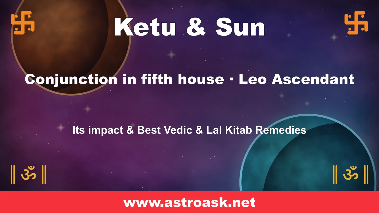 Ketu and Sun conjunction in the 5th house for Leo ascendant — Vedic astrology | AstroAsk