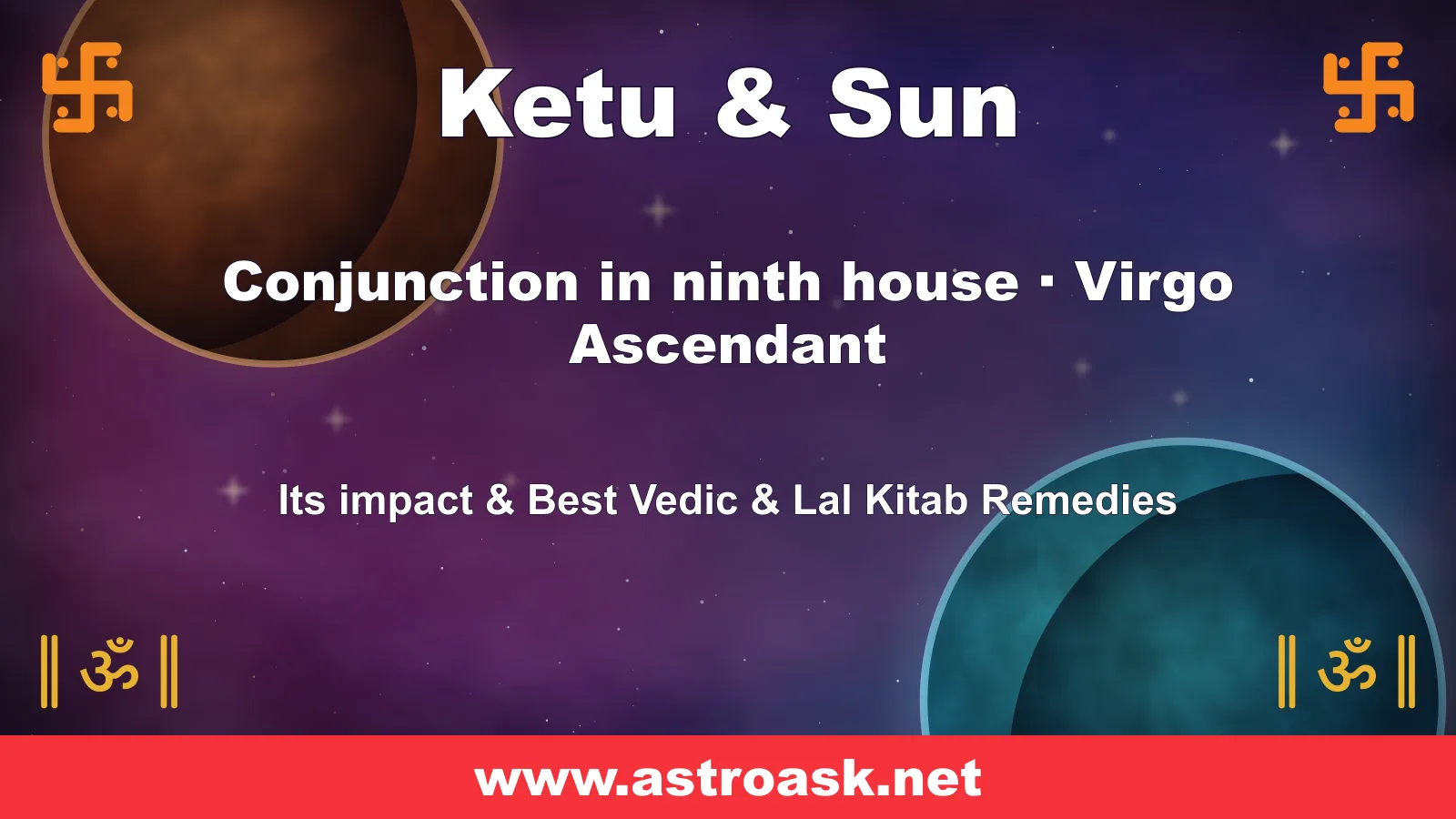Ketu and Sun conjunction in the 9th house for Virgo ascendant — Vedic astrology | AstroAsk