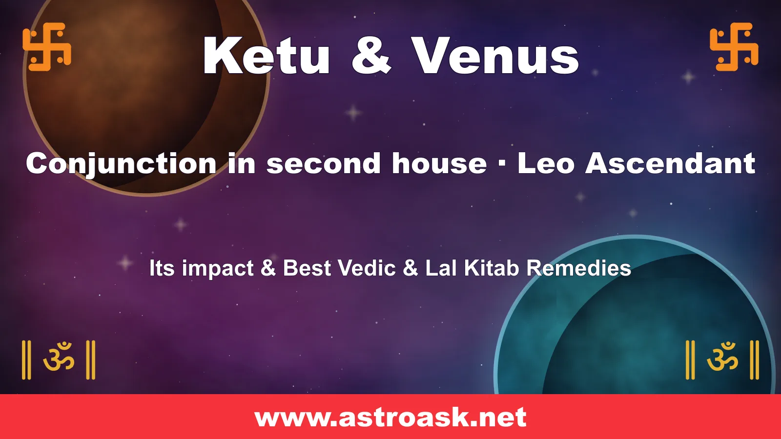 Ketu and Venus conjunction in the 2nd house for Leo ascendant — Vedic astrology | AstroAsk