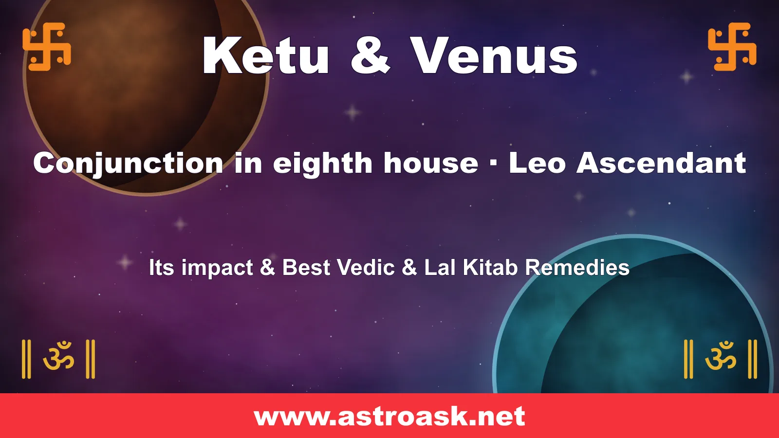 Ketu and Venus conjunction in the 8th house for Leo ascendant — Vedic astrology | AstroAsk