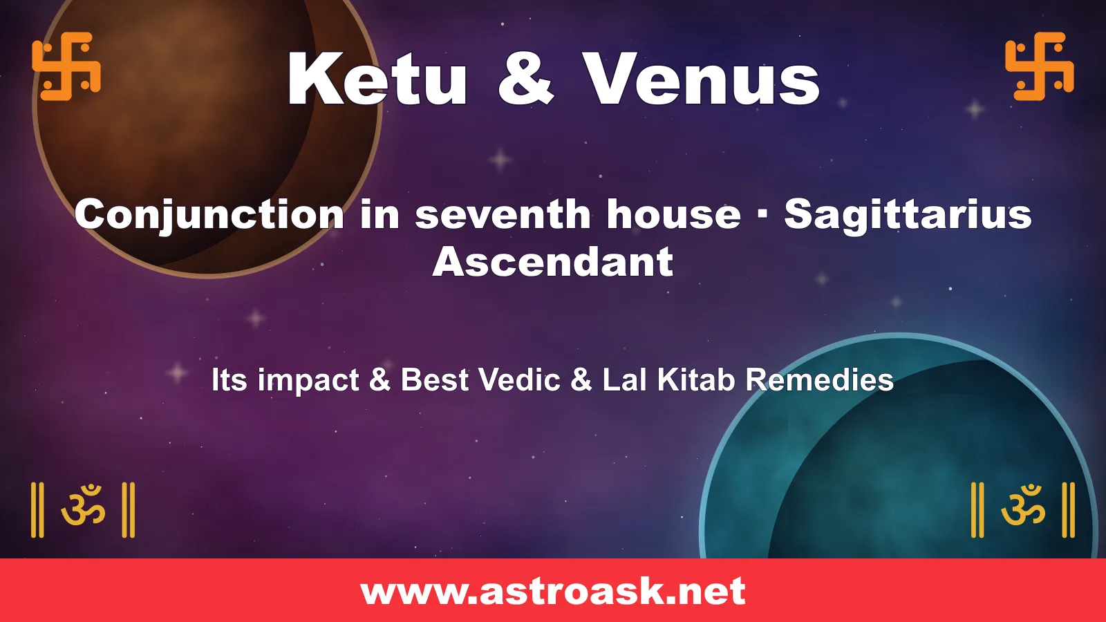 Ketu and Venus conjunction in the 7th house for Sagittarius ascendant — Vedic astrology | AstroAsk