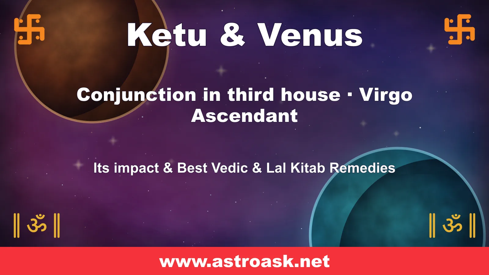 Ketu and Venus conjunction in the 3rd house for Virgo ascendant — Vedic astrology | AstroAsk