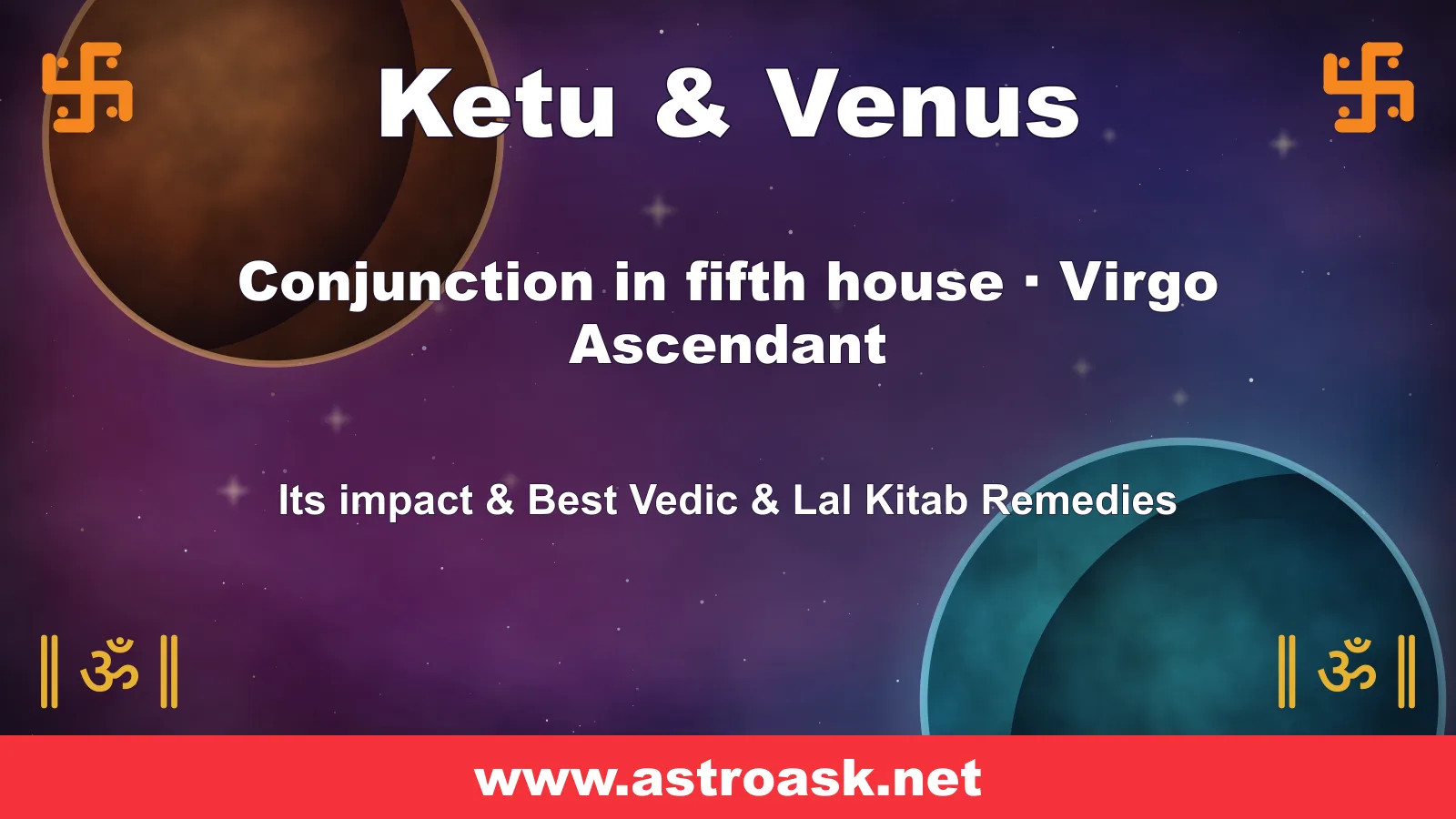 Ketu and Venus conjunction in the 5th house for Virgo ascendant — Vedic astrology | AstroAsk