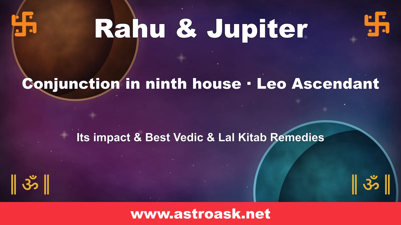 Rahu and Jupiter conjunction in the 9th house for Leo ascendant — Vedic astrology | AstroAsk