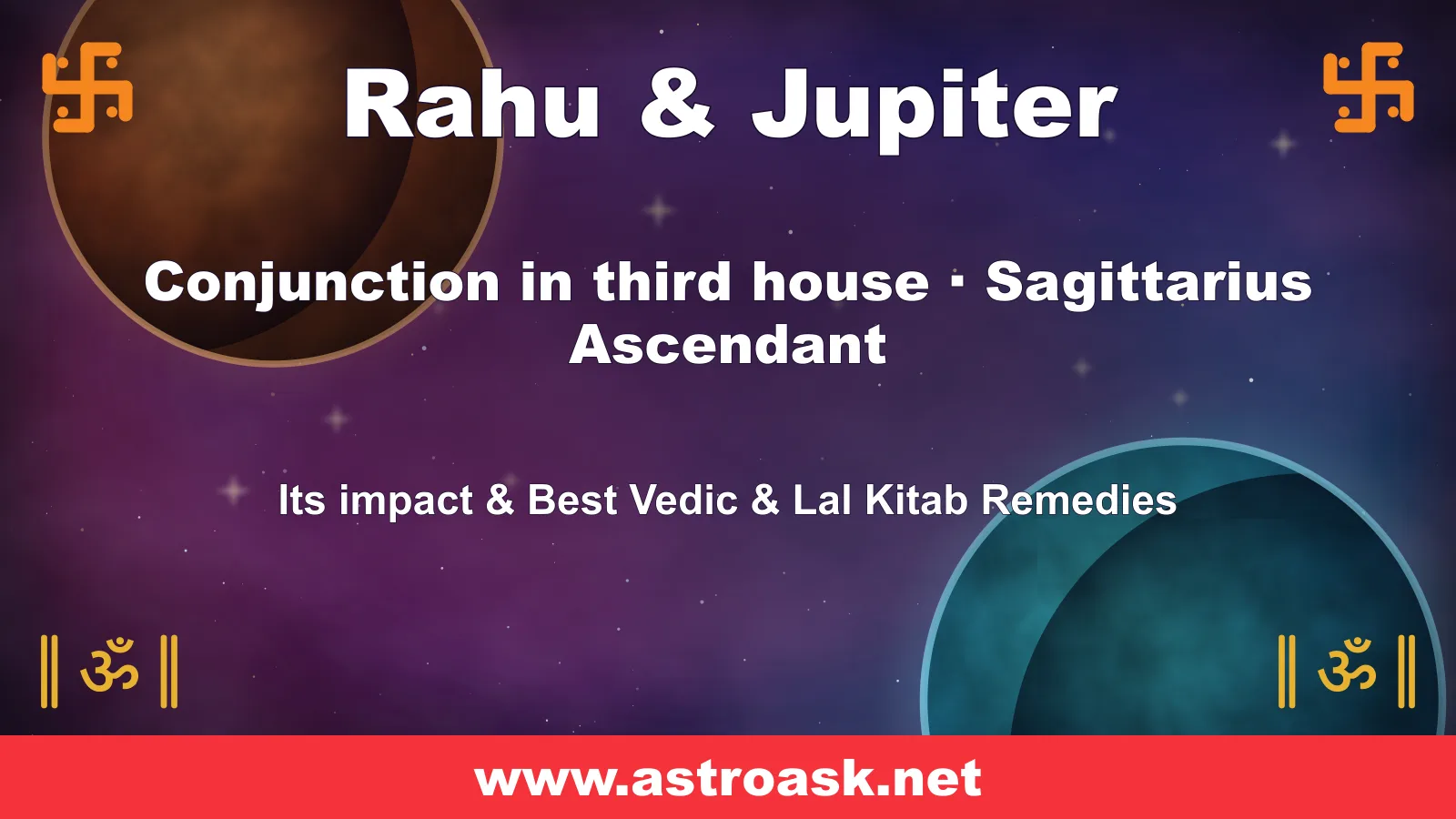 Rahu and Jupiter conjunction in the 3rd house for Sagittarius ascendant — Vedic astrology | AstroAsk