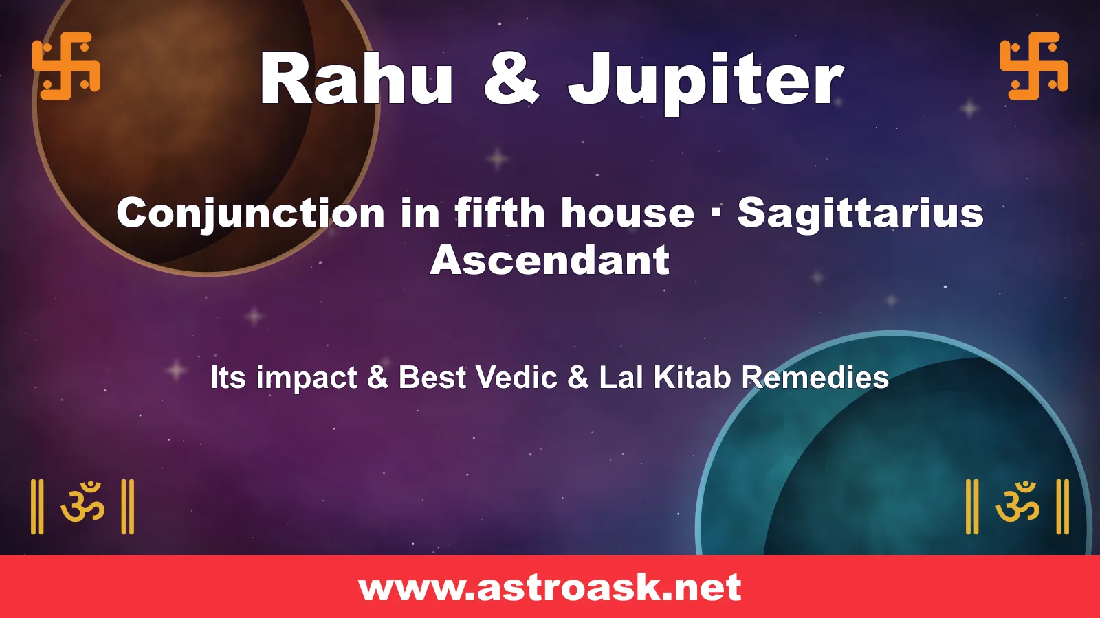 Rahu and Jupiter conjunction in the 5th house for Sagittarius ascendant — Vedic astrology | AstroAsk