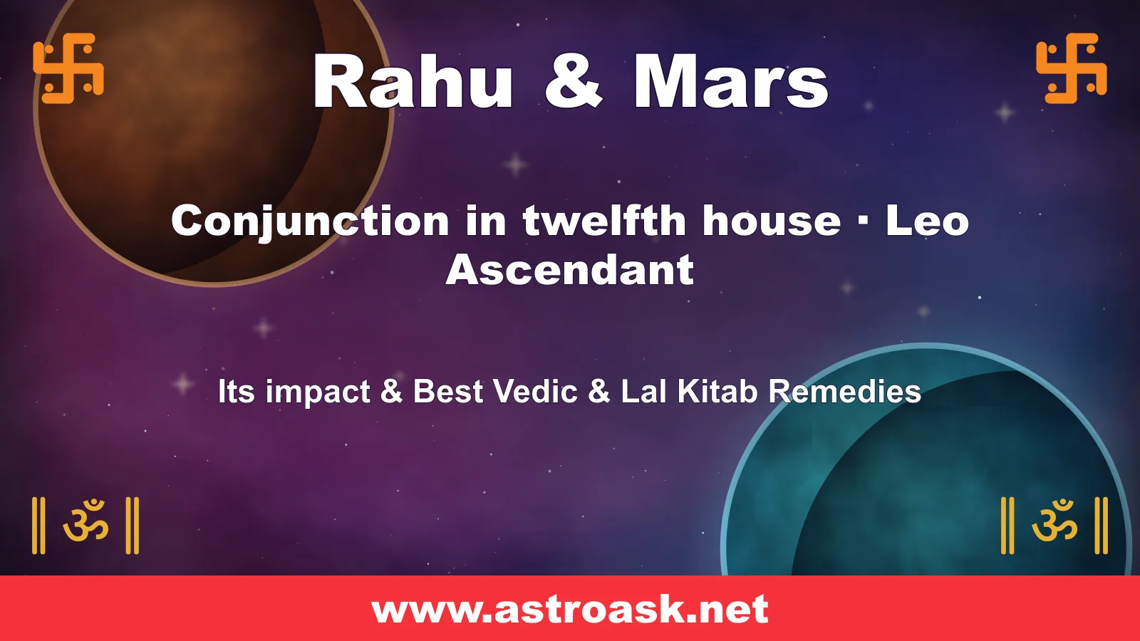 Rahu and Mars conjunction in the 12th house for Leo ascendant — Vedic astrology | AstroAsk