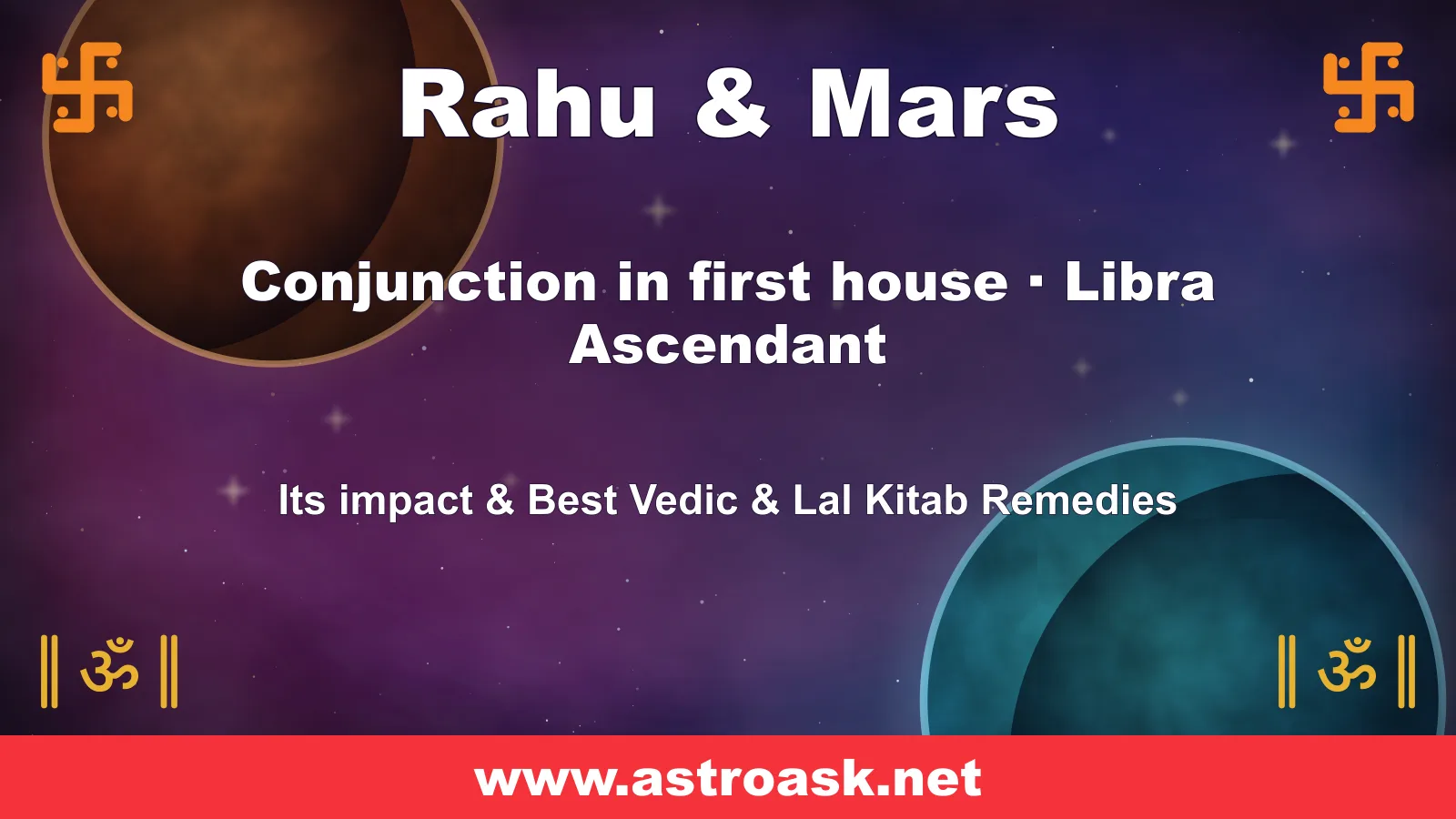 Rahu and Mars conjunction in the 1st house for Libra ascendant — Vedic astrology | AstroAsk