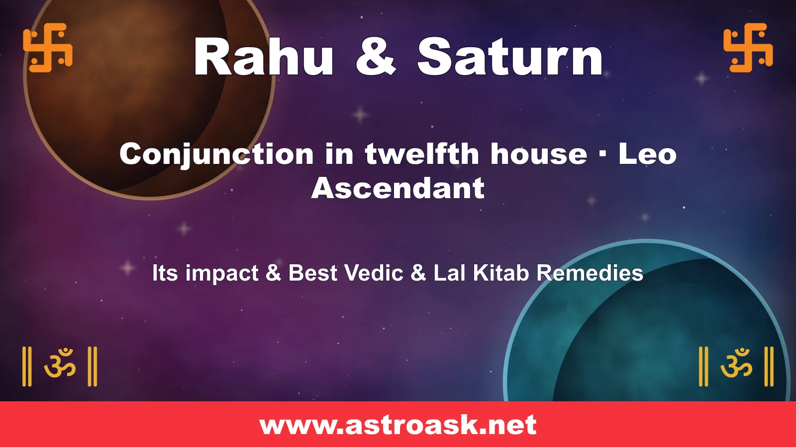 Rahu and Saturn conjunction in the 12th house for Leo ascendant — Vedic astrology | AstroAsk