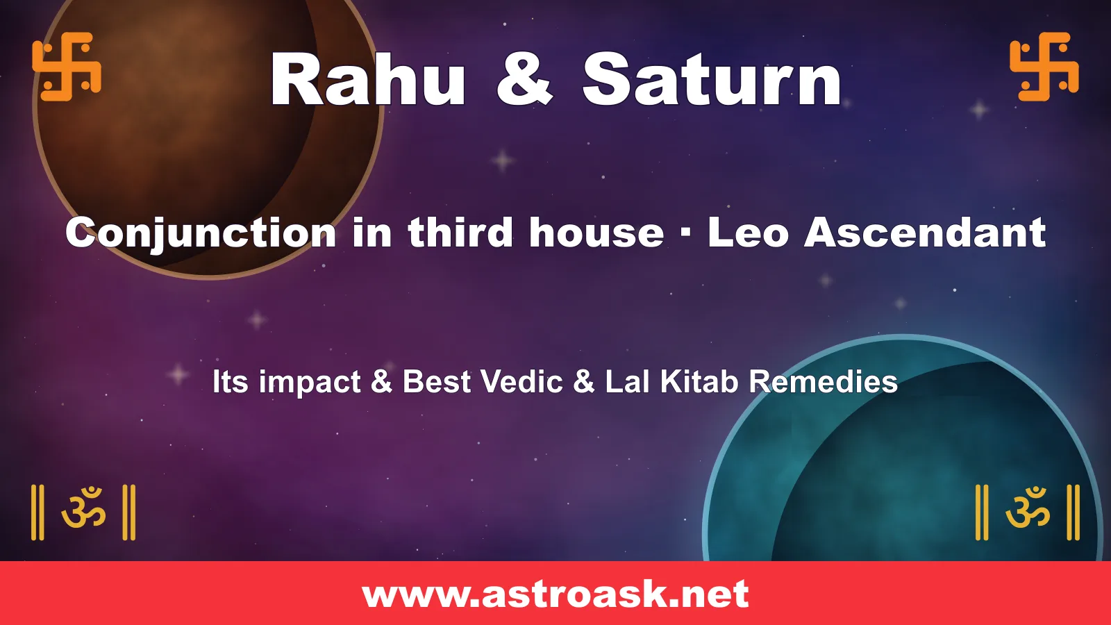 Rahu and Saturn conjunction in the 3rd house for Leo ascendant — Vedic astrology | AstroAsk