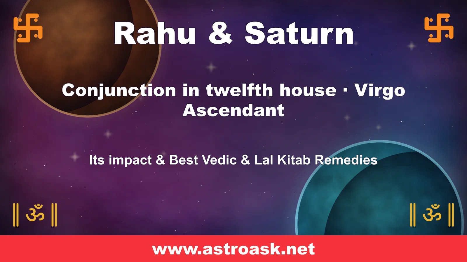 Rahu and Saturn conjunction in the 12th house for Virgo ascendant — Vedic astrology | AstroAsk