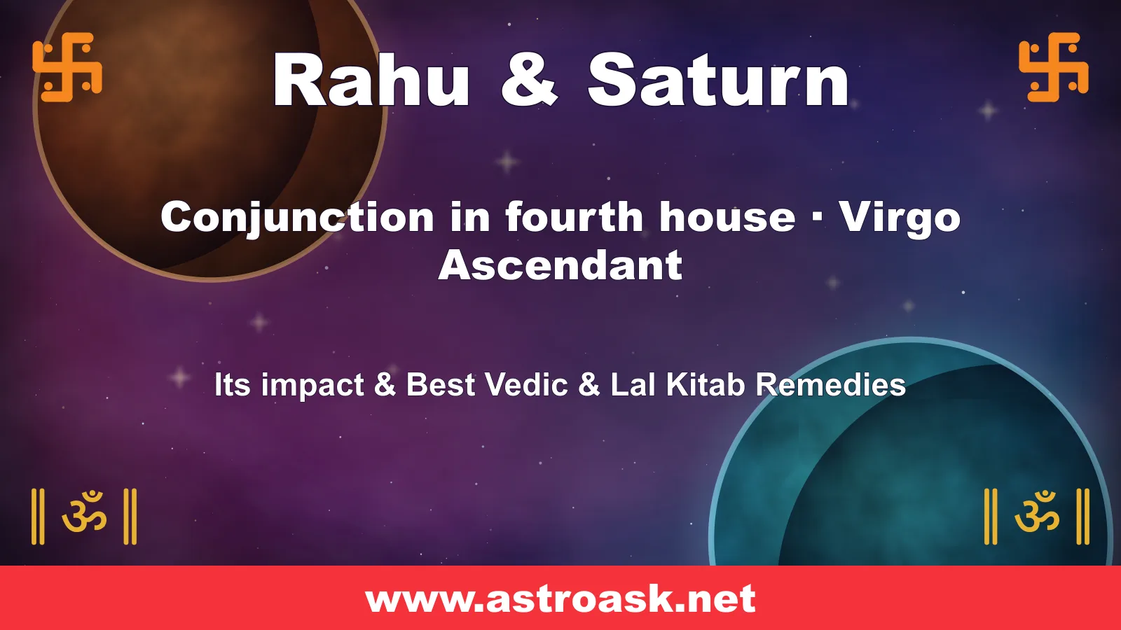 Rahu and Saturn conjunction in the 4th house for Virgo ascendant — Vedic astrology | AstroAsk