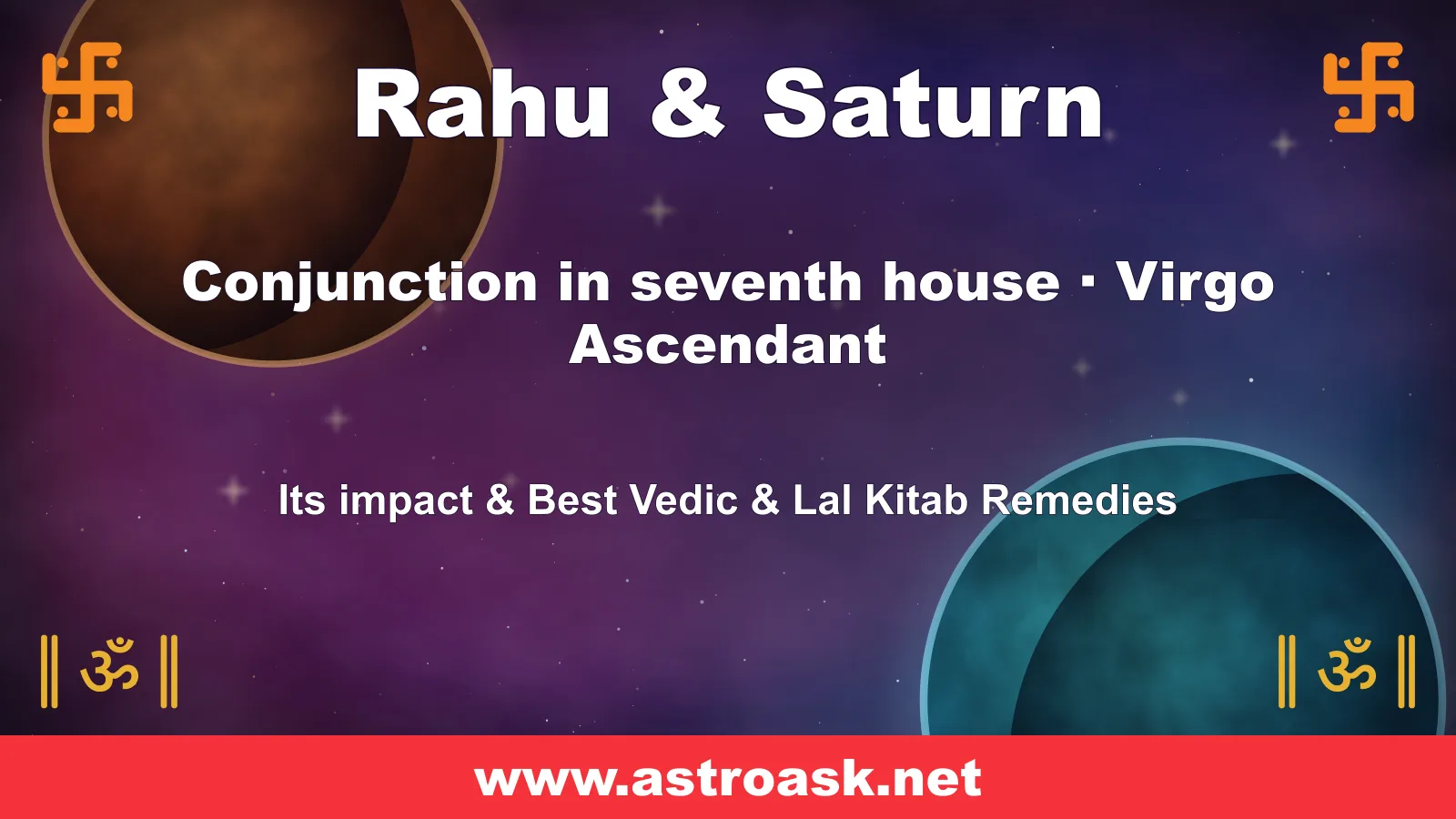 Rahu and Saturn conjunction in the 7th house for Virgo ascendant — Vedic astrology | AstroAsk