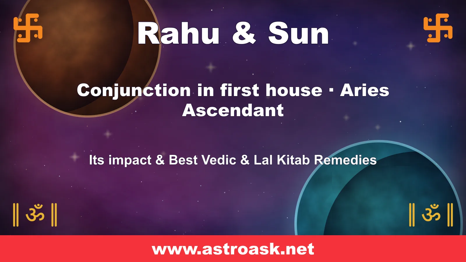 Rahu and Sun conjunction in the 1st house for Aries ascendant — Vedic astrology | AstroAsk