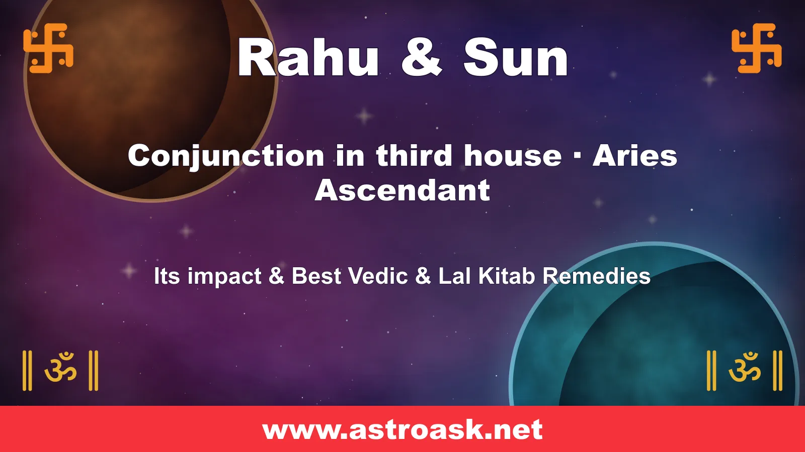Rahu and Sun conjunction in the 3rd house for Aries ascendant — Vedic astrology | AstroAsk