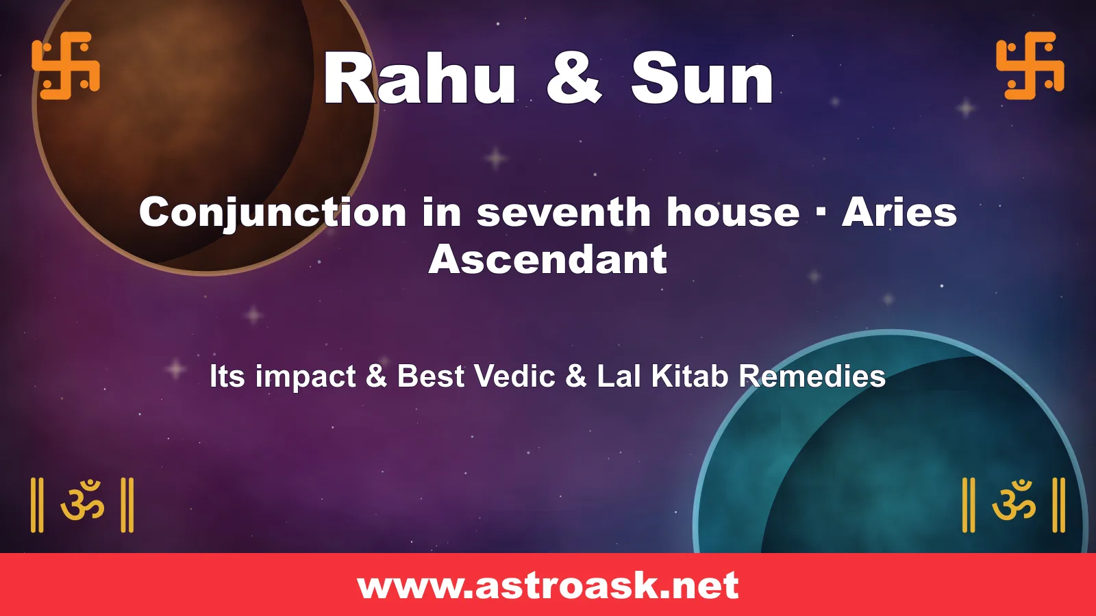Rahu and Sun conjunction in the 7th house for Aries ascendant — Vedic astrology | AstroAsk