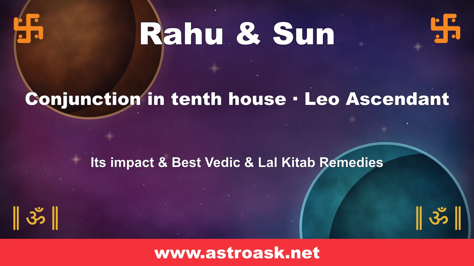 Rahu and Sun conjunction in the 10th house for Leo ascendant — Vedic astrology | AstroAsk