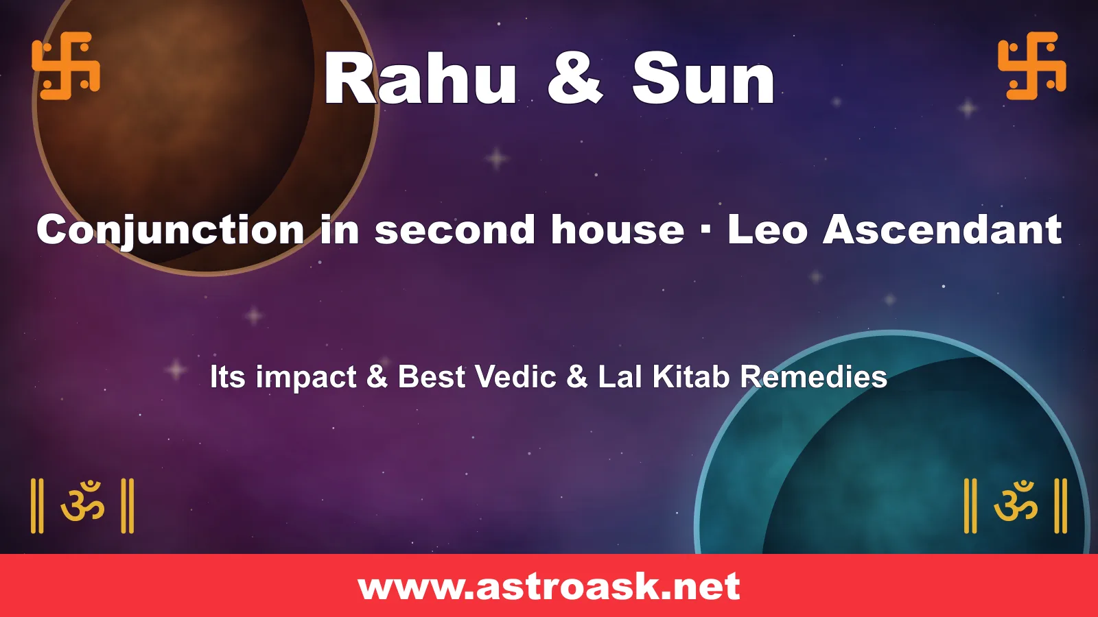 Rahu and Sun conjunction in the 2nd house for Leo ascendant — Vedic astrology | AstroAsk