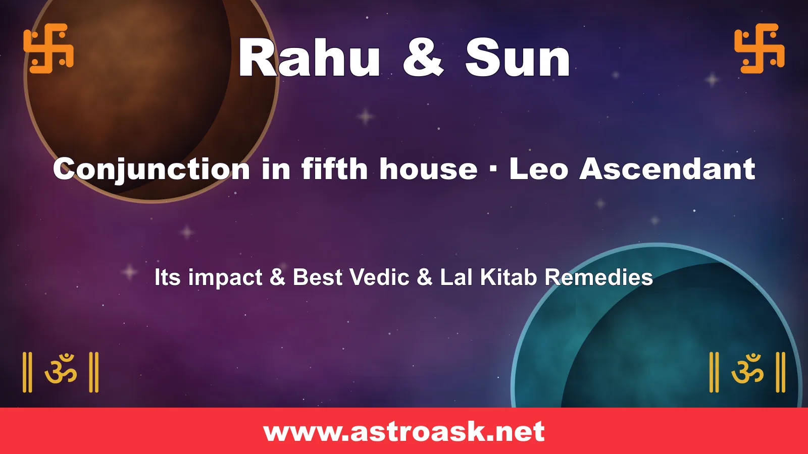 Rahu and Sun conjunction in the 5th house for Leo ascendant — Vedic astrology | AstroAsk