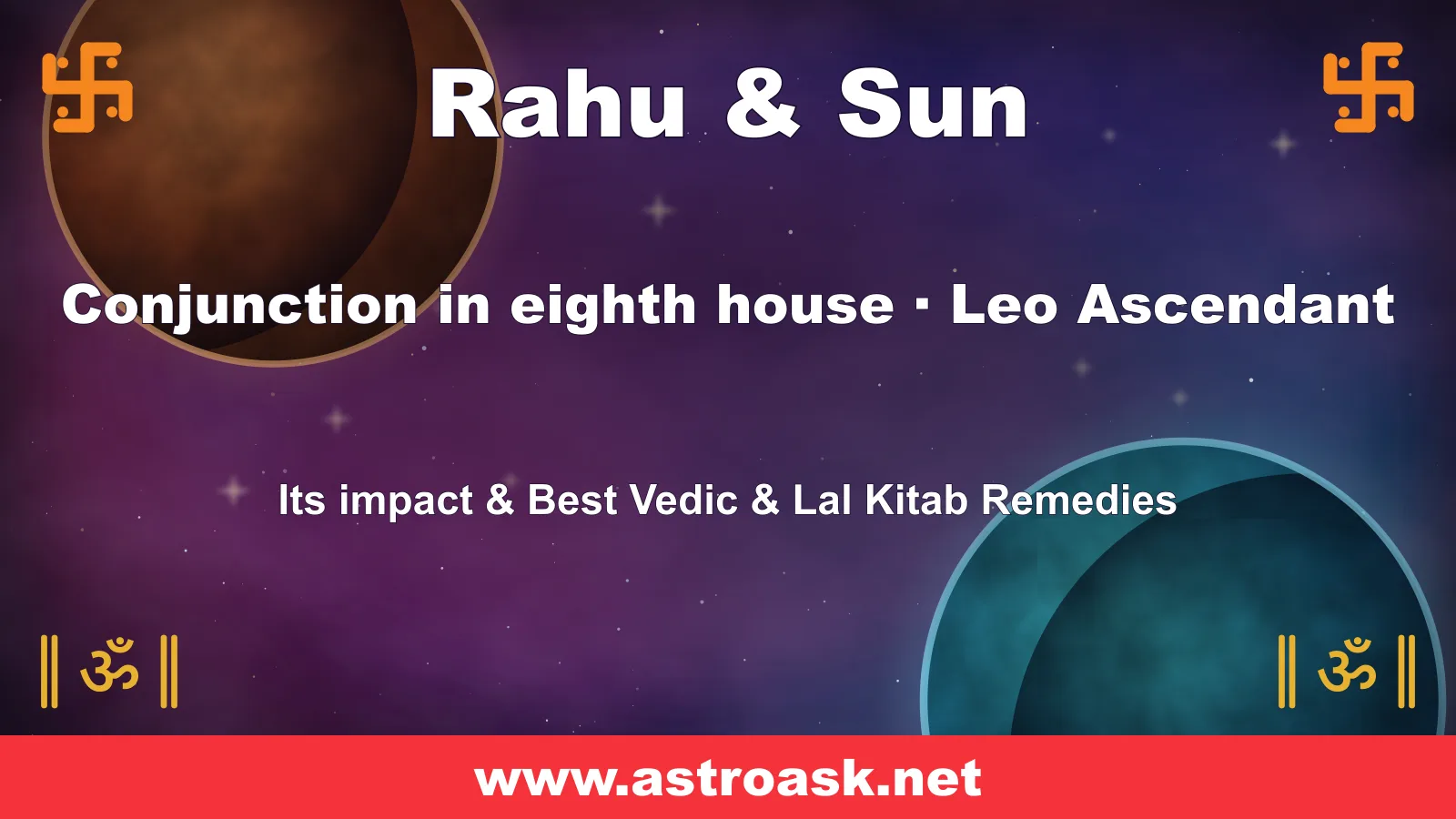Rahu and Sun conjunction in the 8th house for Leo ascendant — Vedic astrology | AstroAsk
