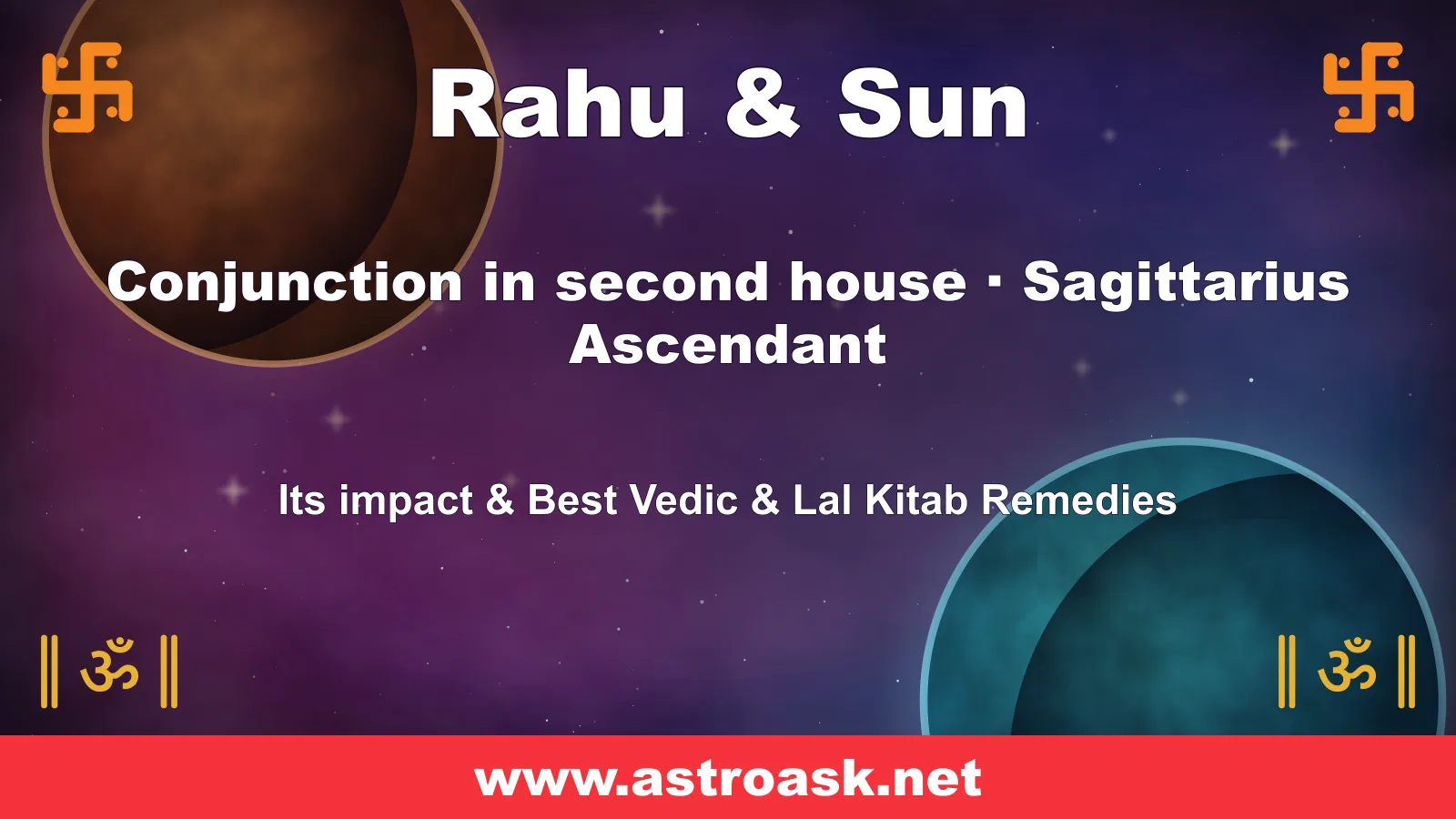 Rahu and Sun conjunction in the 2nd house for Sagittarius ascendant — Vedic astrology | AstroAsk