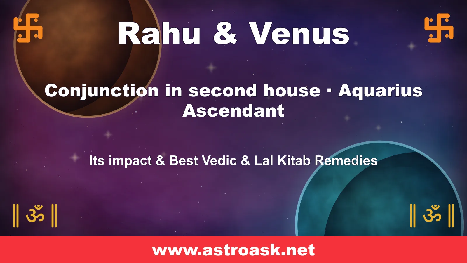 Rahu and Venus conjunction in the 2nd house for Aquarius ascendant — Vedic astrology | AstroAsk