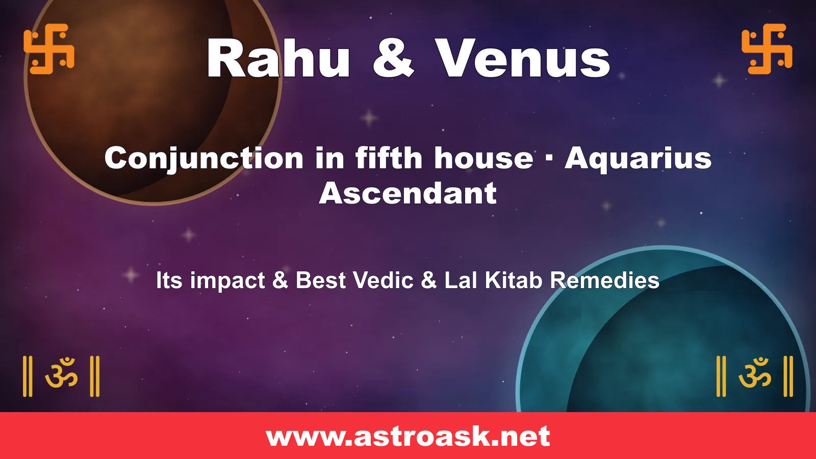 Rahu and Venus conjunction in the 5th house for Aquarius ascendant — Vedic astrology | AstroAsk