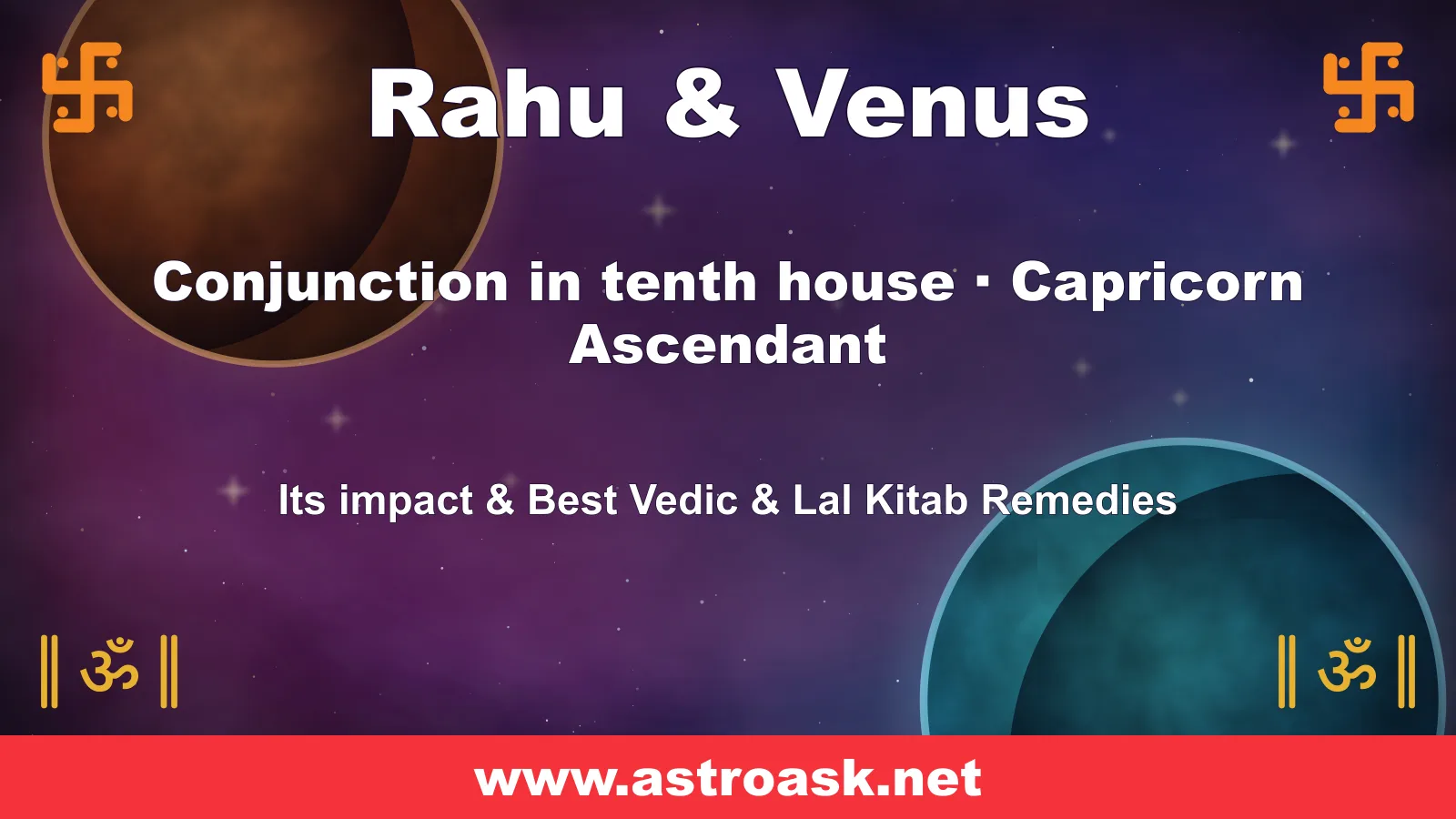 Rahu and Venus conjunction in the 10th house for Capricorn ascendant — Vedic astrology | AstroAsk