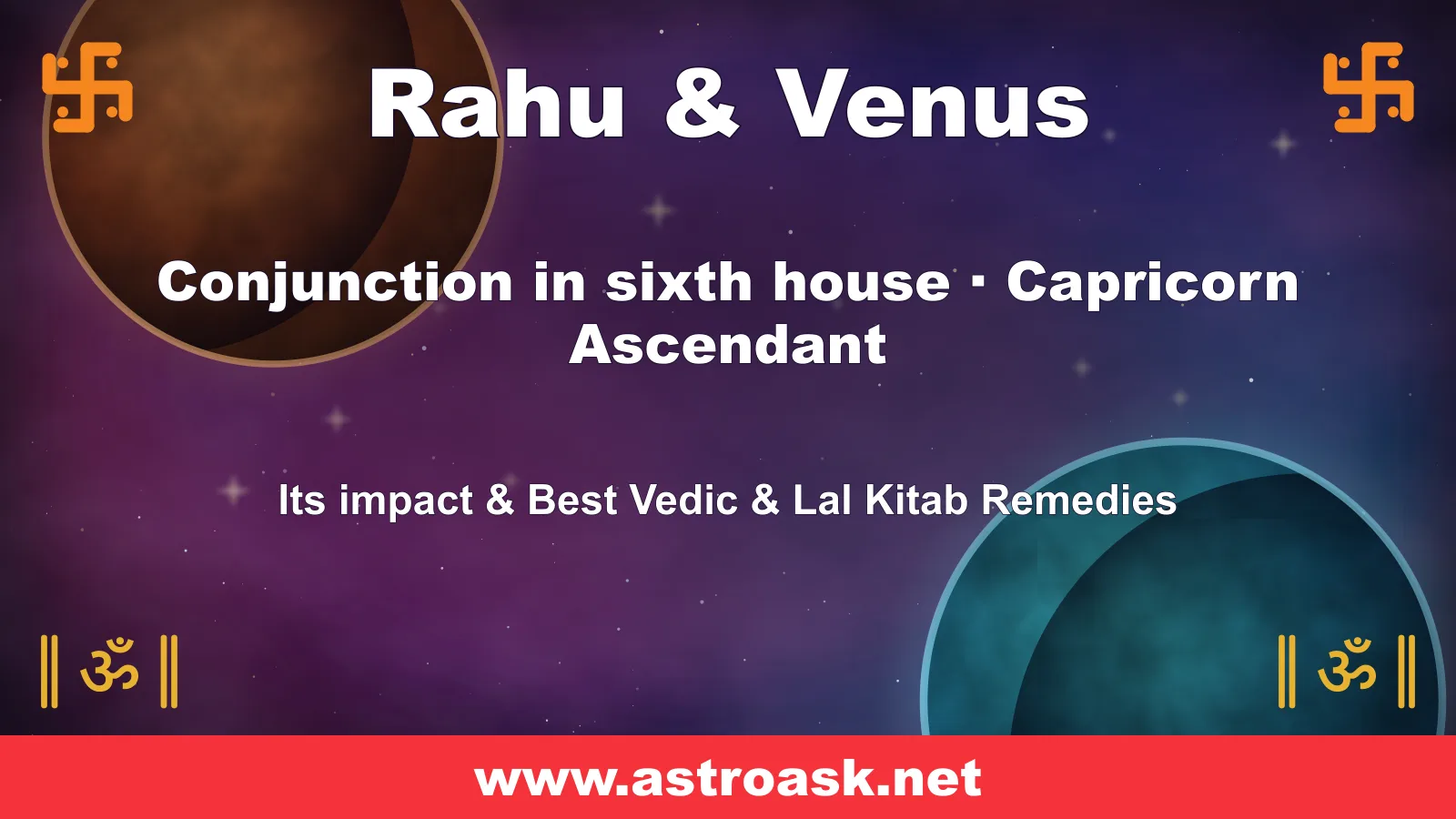 Rahu and Venus conjunction in the 6th house for Capricorn ascendant — Vedic astrology | AstroAsk